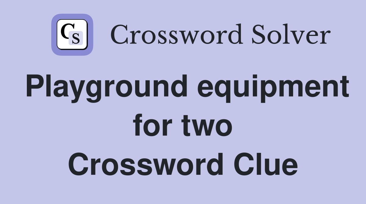 Playground equipment for two Crossword Clue