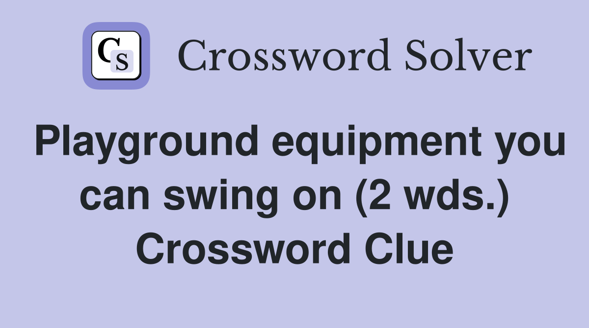 Playground equipment you can swing on (2 wds.) Crossword Clue