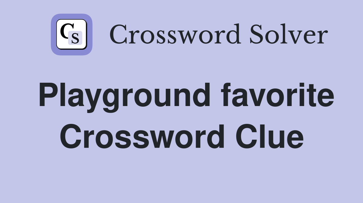 Playground favorite Crossword Clue