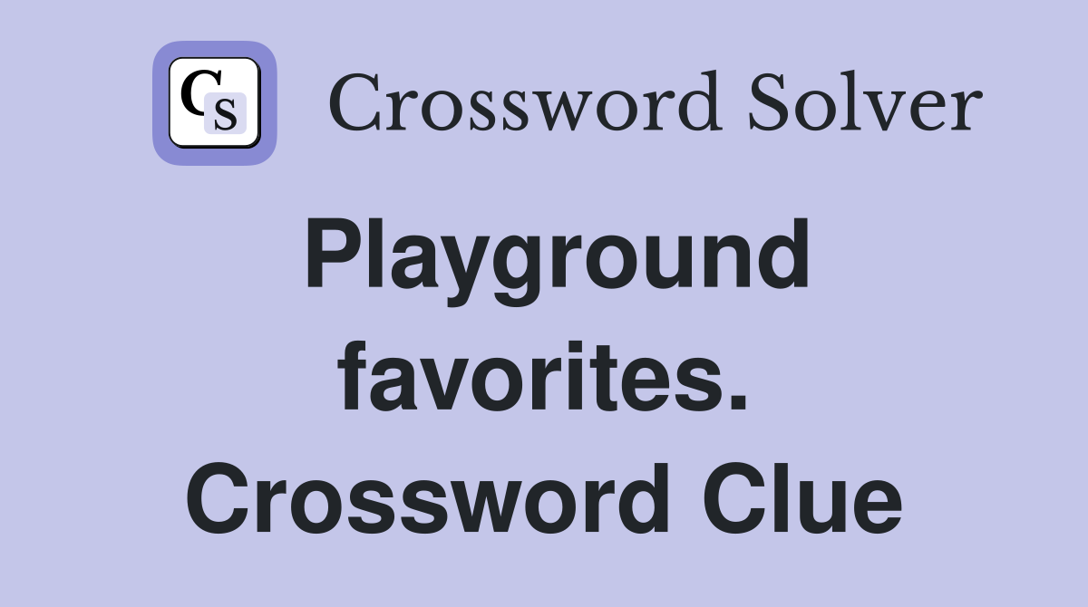 Playground favorites. Crossword Clue