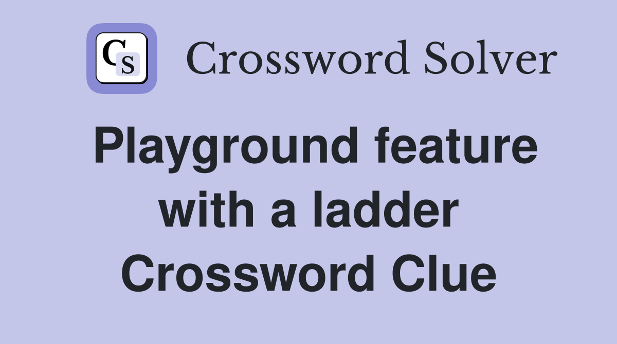 Playground feature with a ladder Crossword Clue