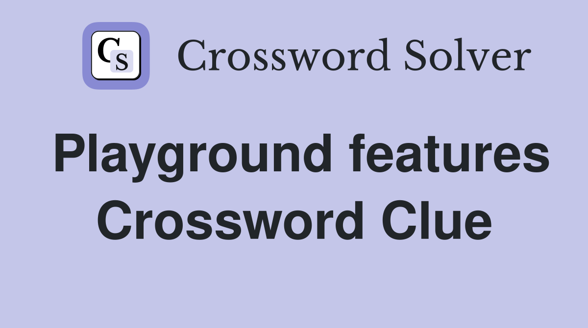 Playground features Crossword Clue