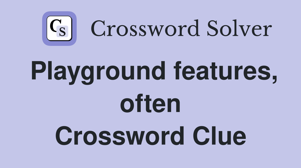 Playground features, often Crossword Clue