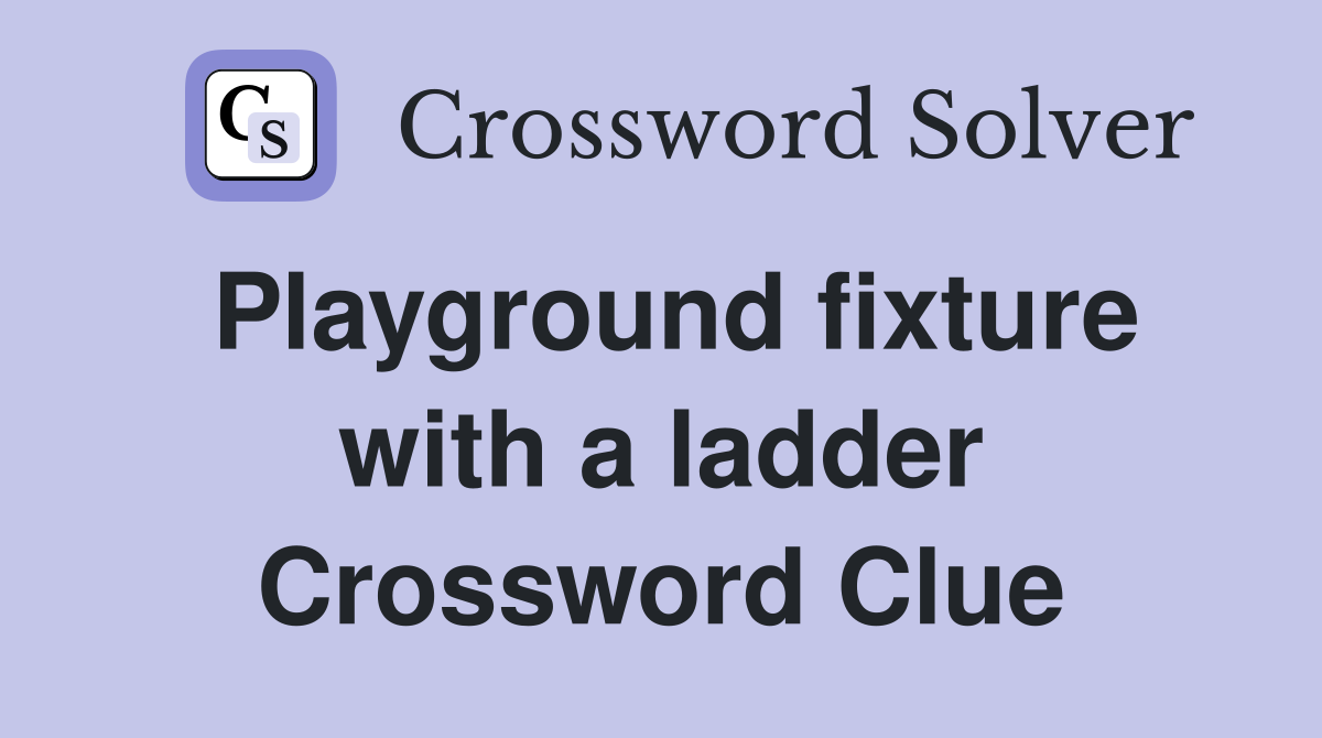 Playground fixture with a ladder Crossword Clue