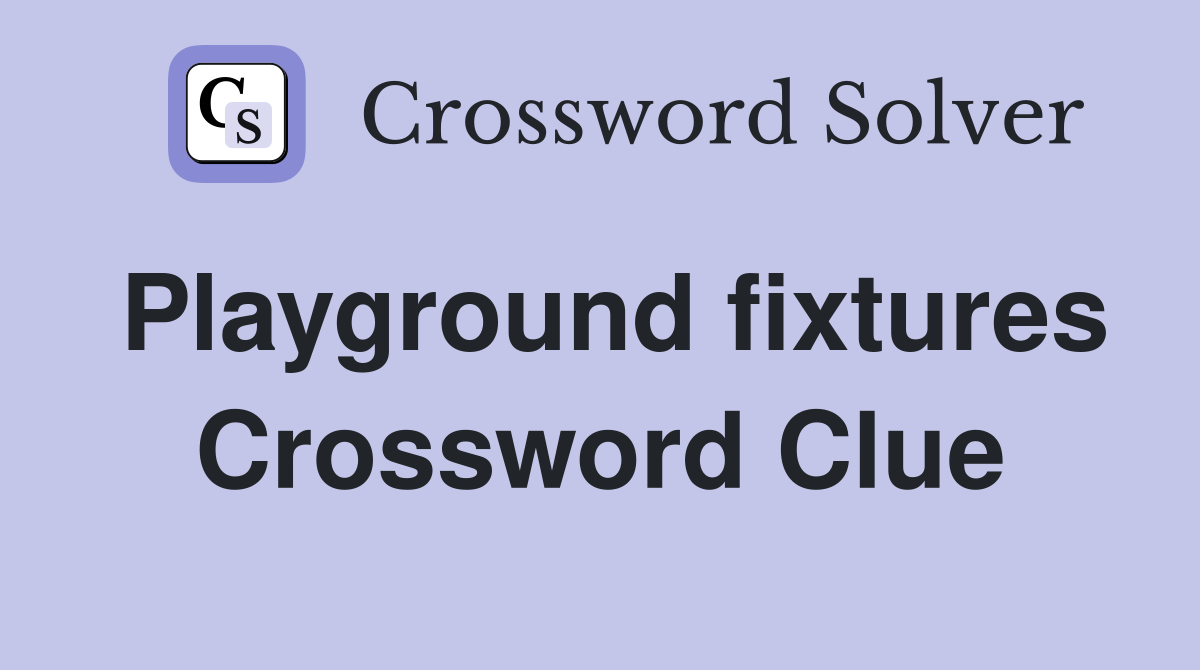 Playground fixtures Crossword Clue