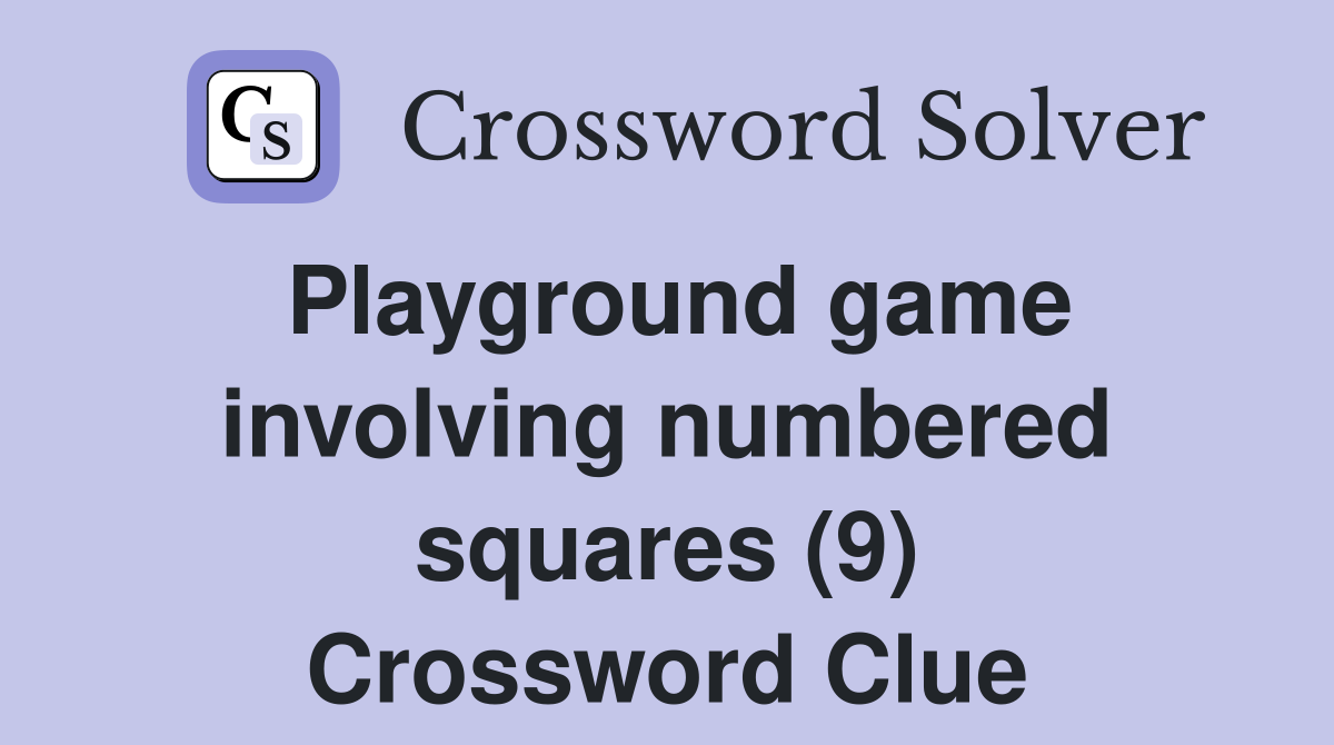 Playground game involving numbered squares (9) Crossword Clue