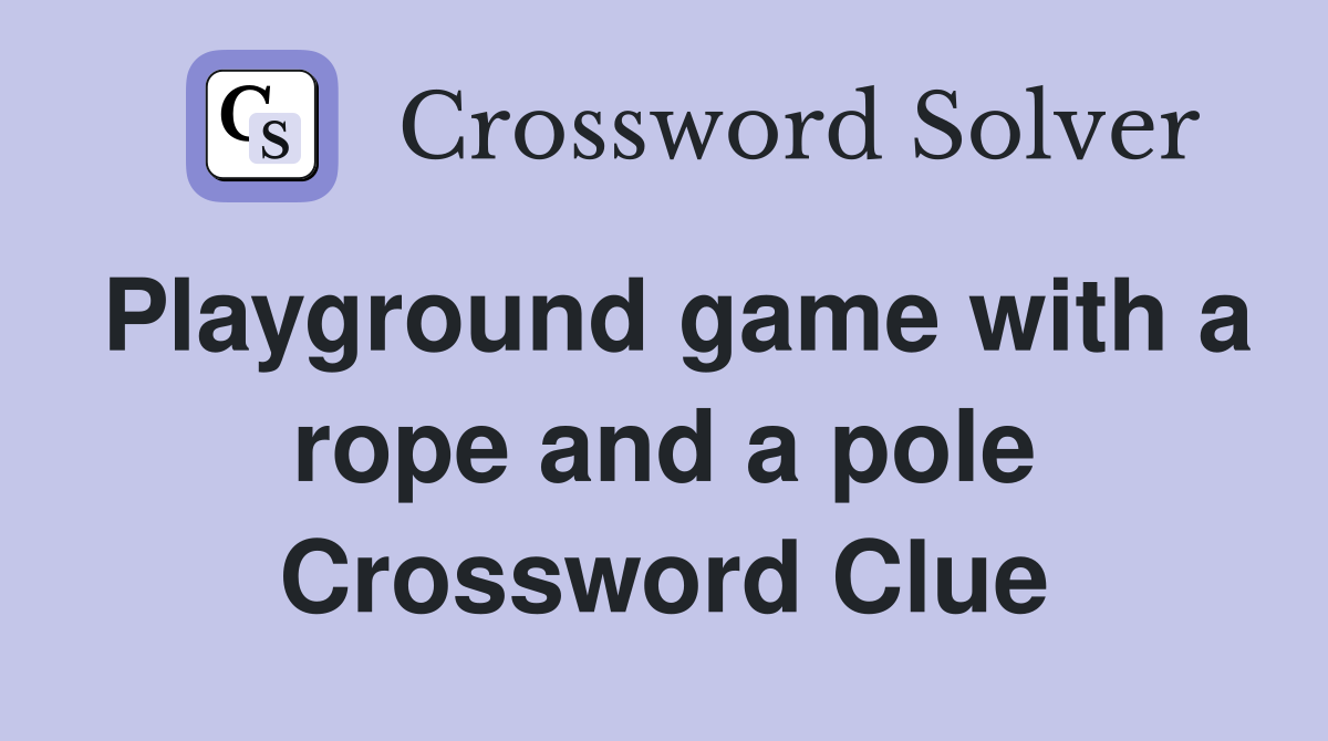 Playground game with a rope and a pole Crossword Clue