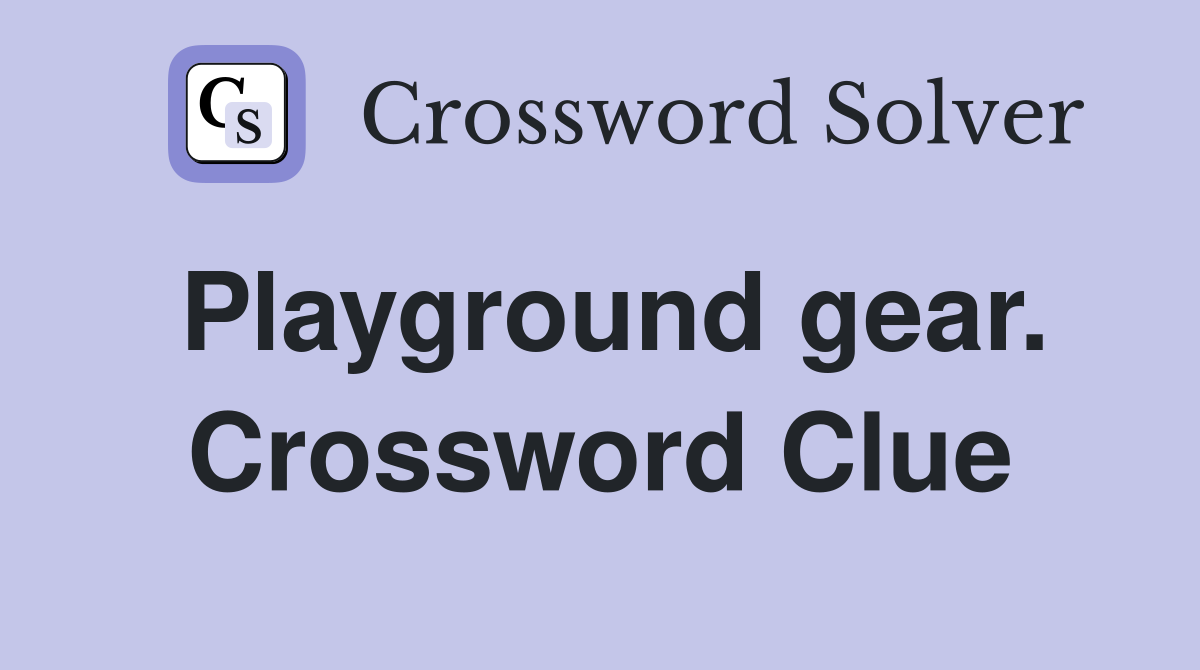 Playground gear. Crossword Clue