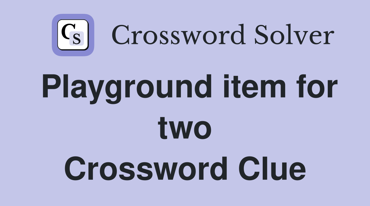 Playground item for two Crossword Clue