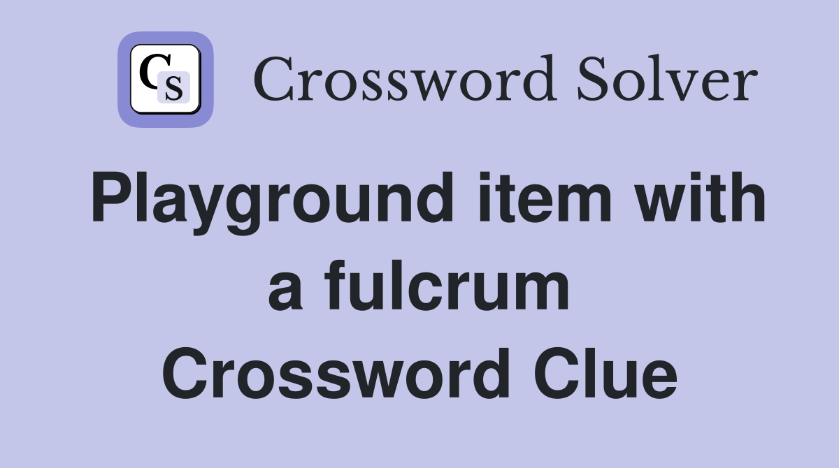 Playground item with a fulcrum Crossword Clue