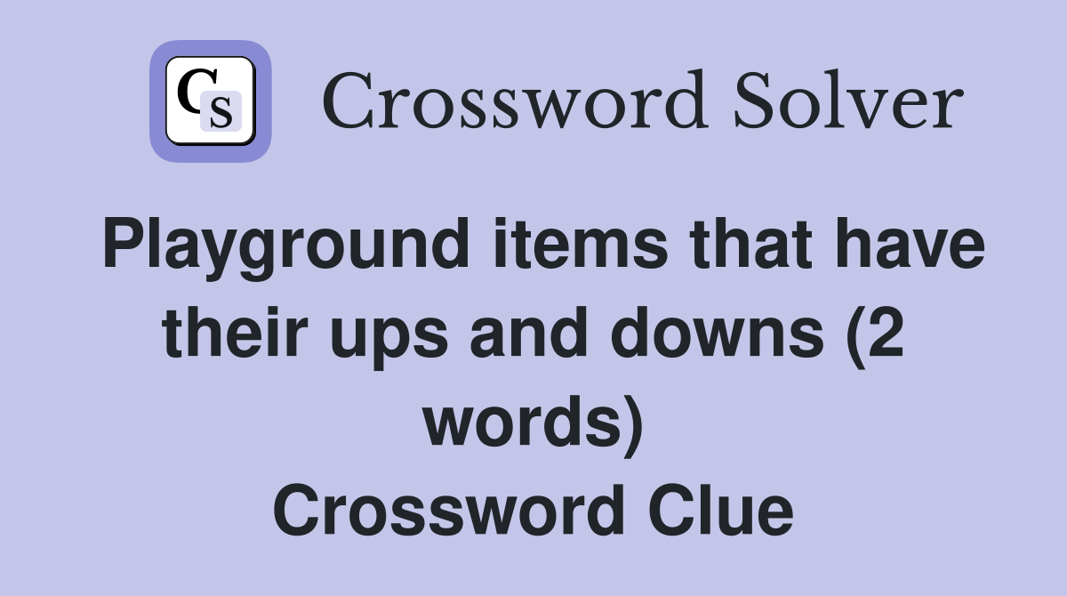 Playground items that have their ups and downs (2 words) Crossword Clue