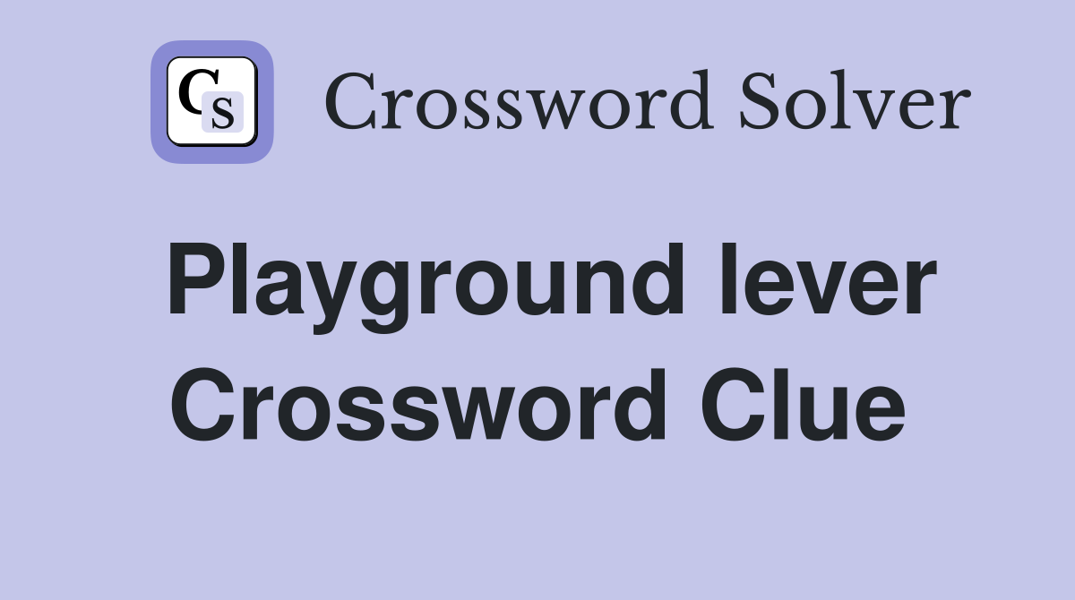 Playground lever Crossword Clue