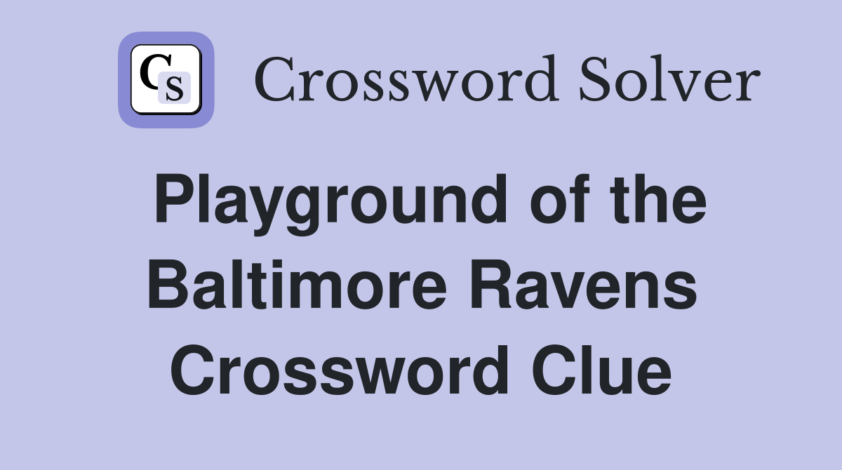 Playground of the Baltimore Ravens Crossword Clue