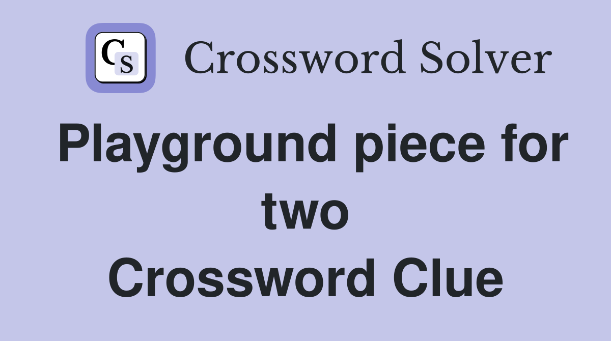 Playground piece for two Crossword Clue
