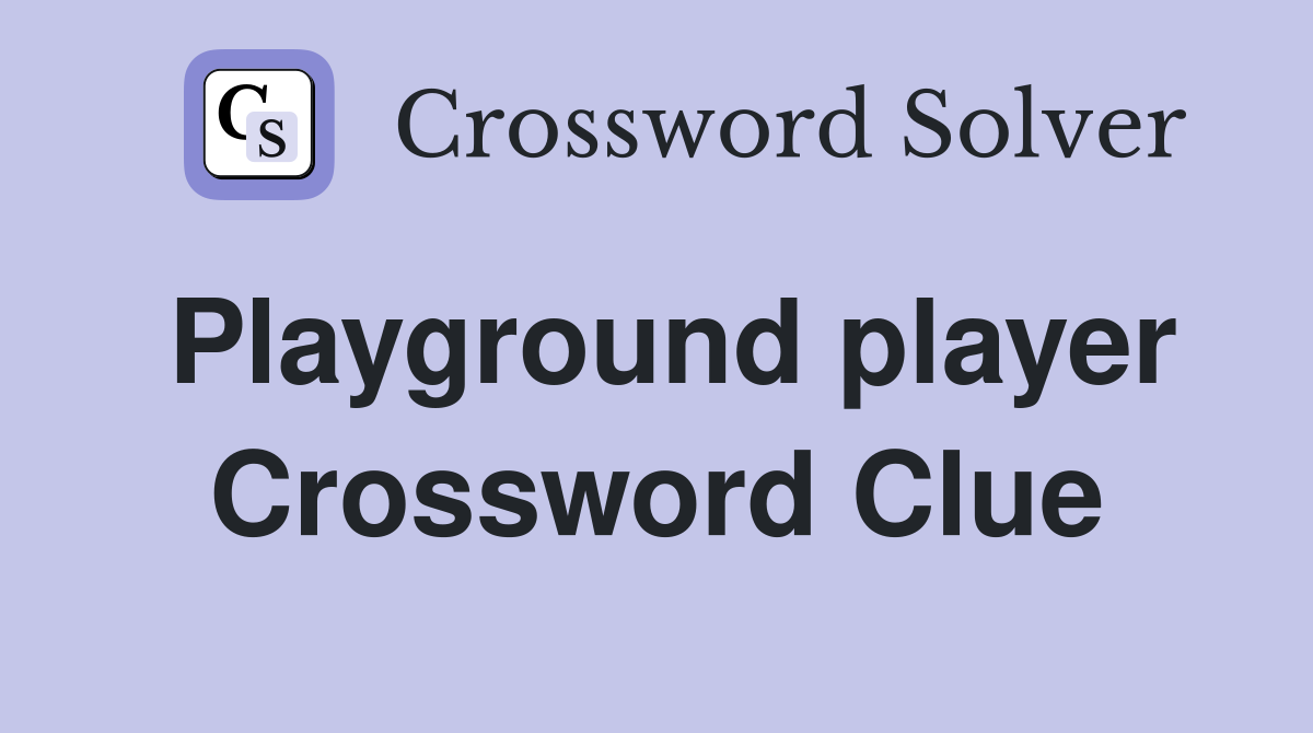 Playground player Crossword Clue