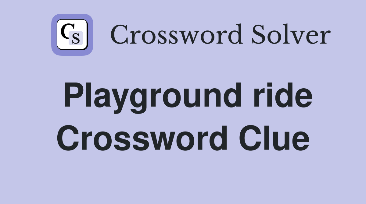 Playground ride Crossword Clue