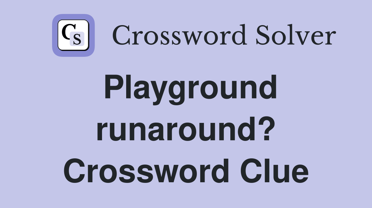 Playground runaround? Crossword Clue