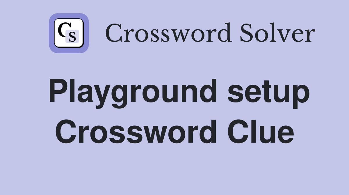 Playground setup Crossword Clue