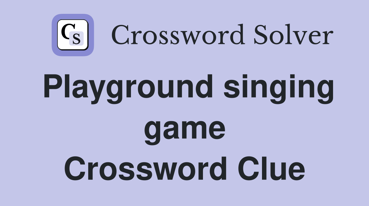 Playground singing game Crossword Clue