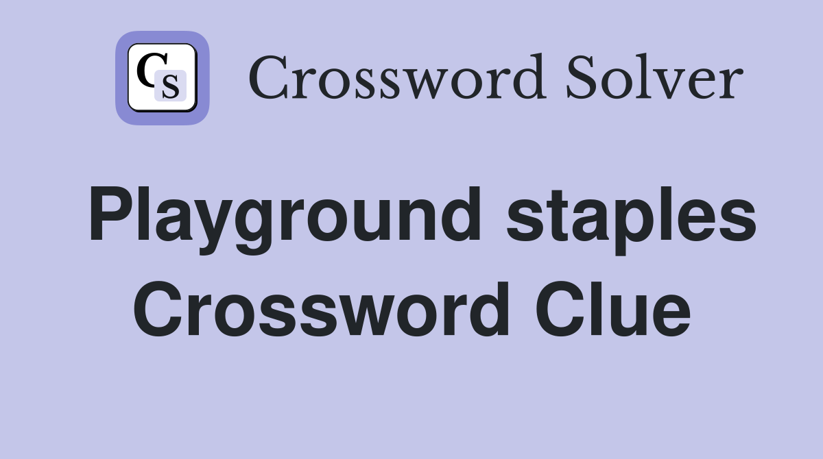 Playground staples Crossword Clue