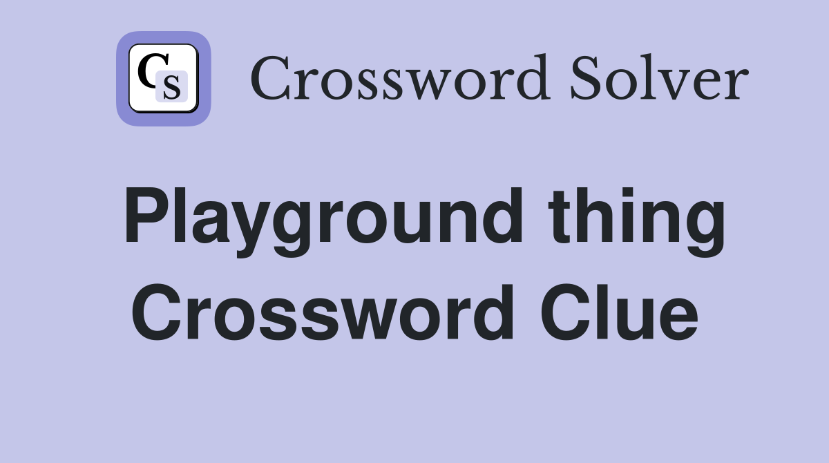 Playground thing Crossword Clue