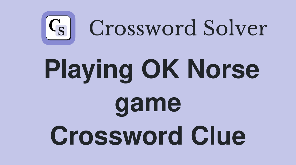 Playing OK Norse game Crossword Clue