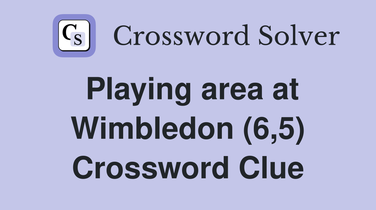 Playing area at Wimbledon (6,5) Crossword Clue
