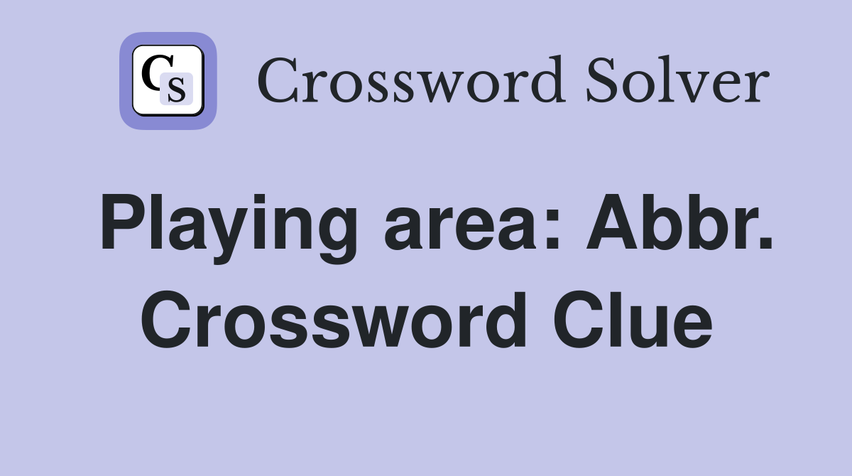 Playing area: Abbr. Crossword Clue