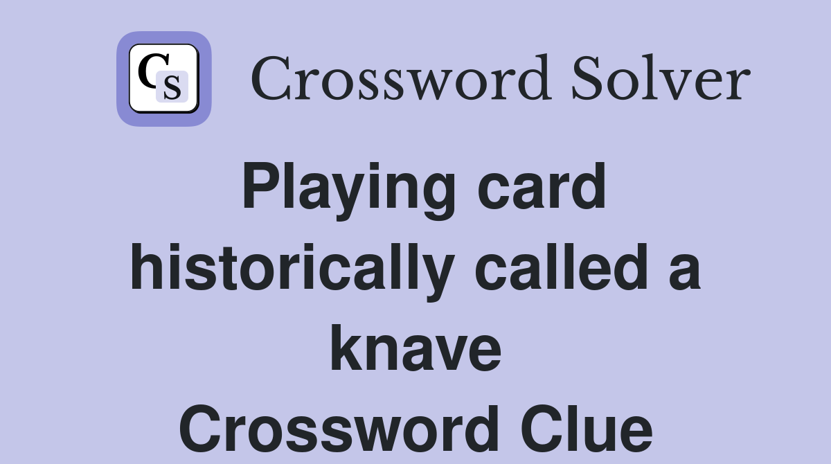 Playing card historically called a knave Crossword Clue