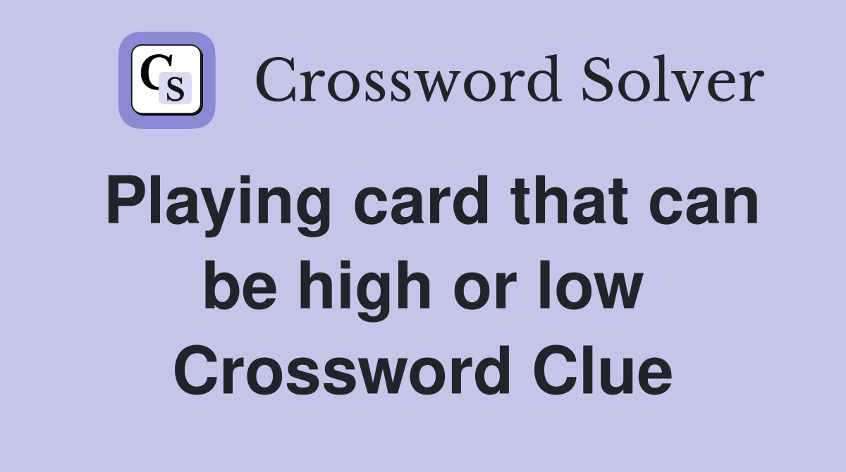 Playing card that can be high or low Crossword Clue
