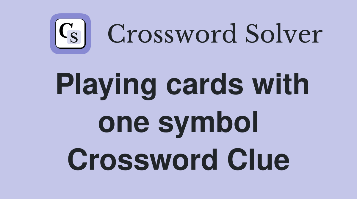 Playing cards with one symbol Crossword Clue