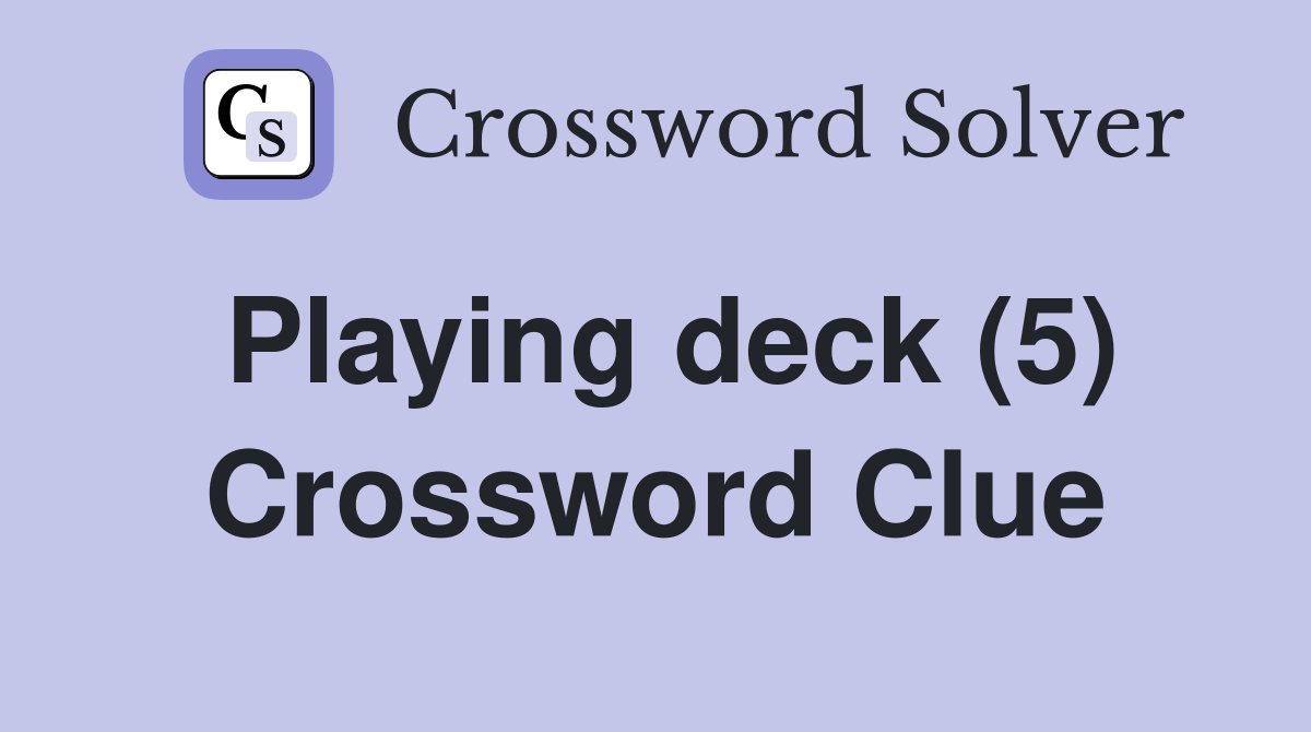 Playing deck (5) Crossword Clue
