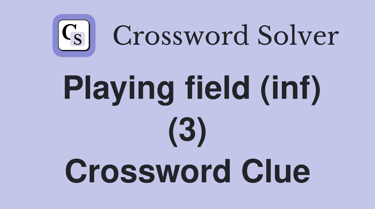 Playing field (inf) (3) Crossword Clue