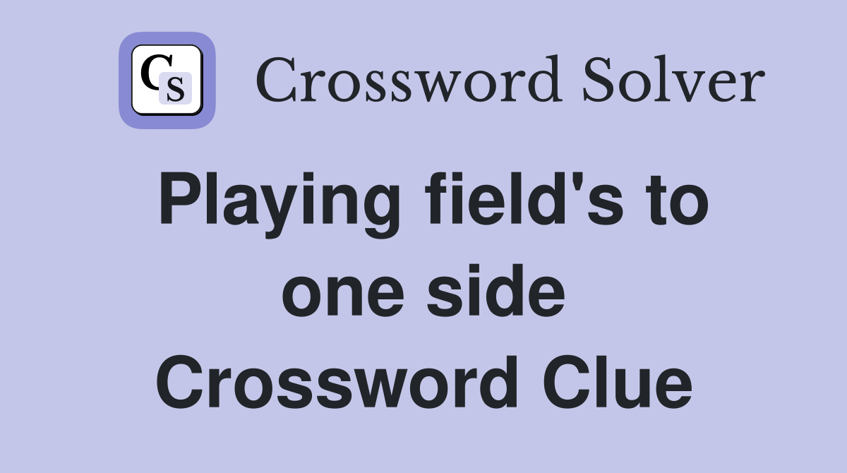 Playing field's to one side Crossword Clue