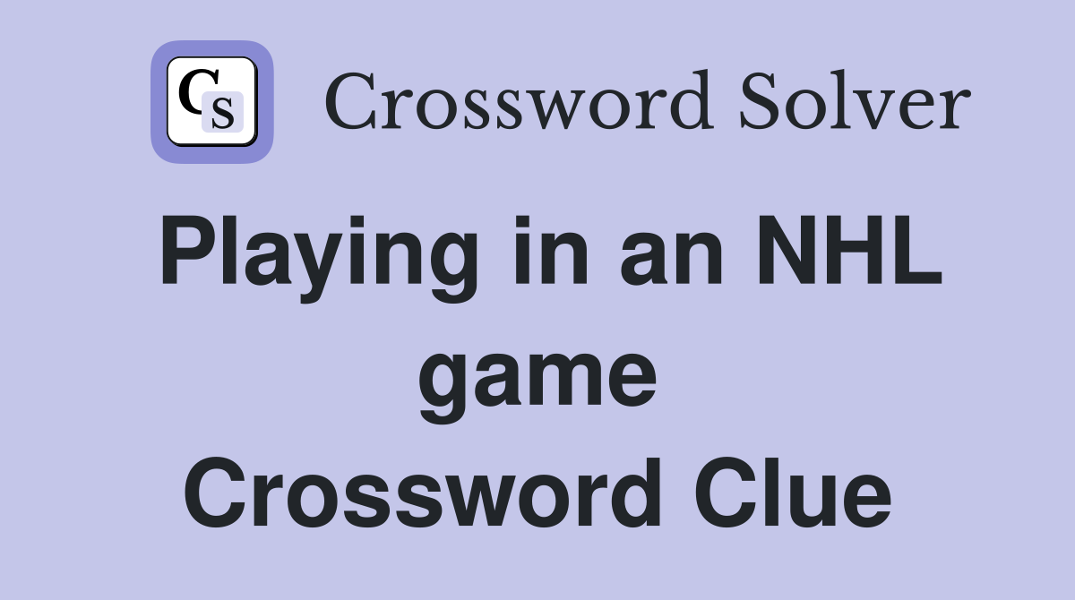 Playing in an NHL game Crossword Clue