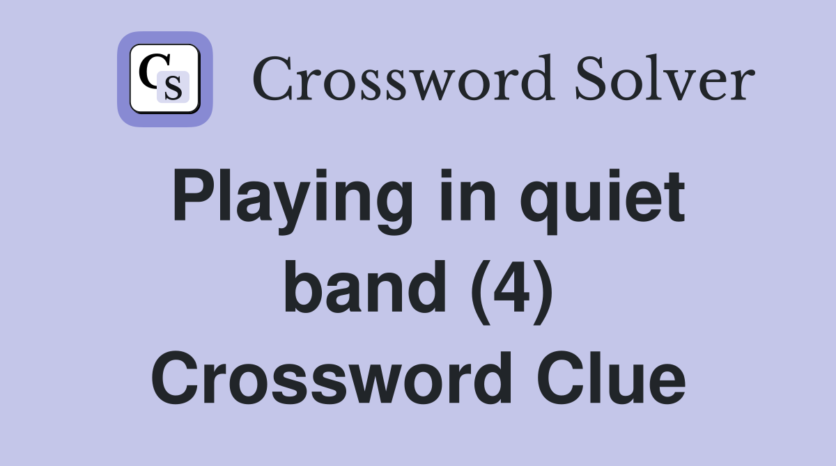 Playing in quiet band (4) Crossword Clue