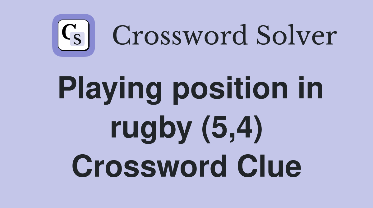 Playing position in rugby (5,4) Crossword Clue