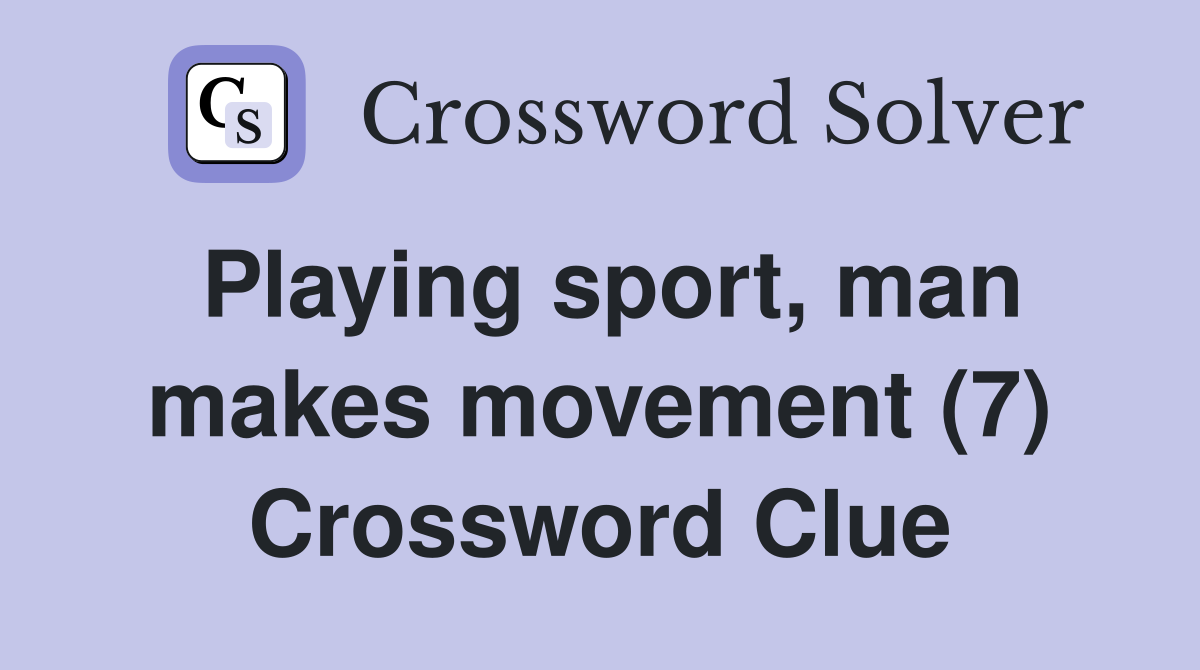 Playing sport, man makes movement (7) Crossword Clue