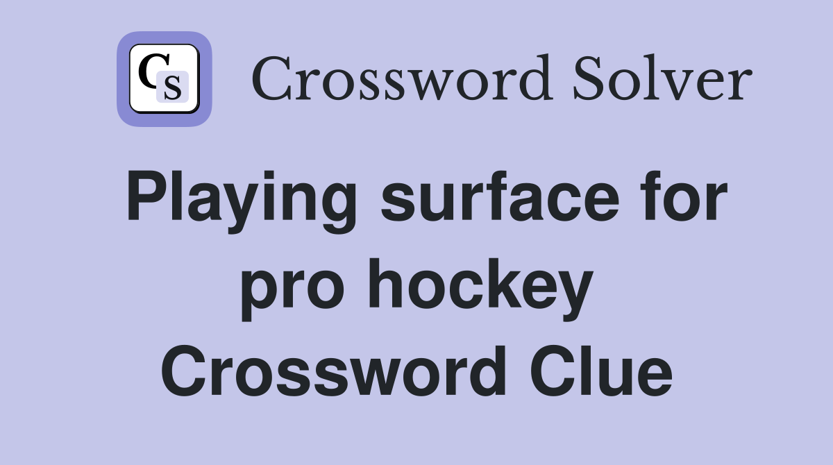 Playing surface for pro hockey Crossword Clue