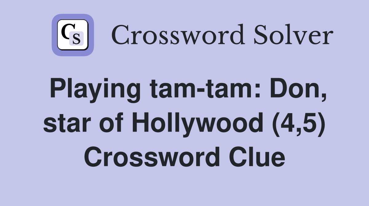 Playing tam-tam: Don, star of Hollywood (4,5) Crossword Clue