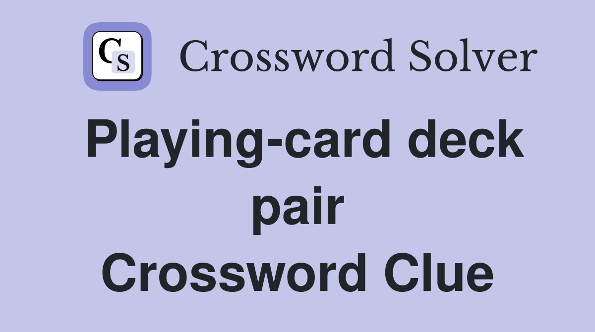 Playing-card deck pair Crossword Clue