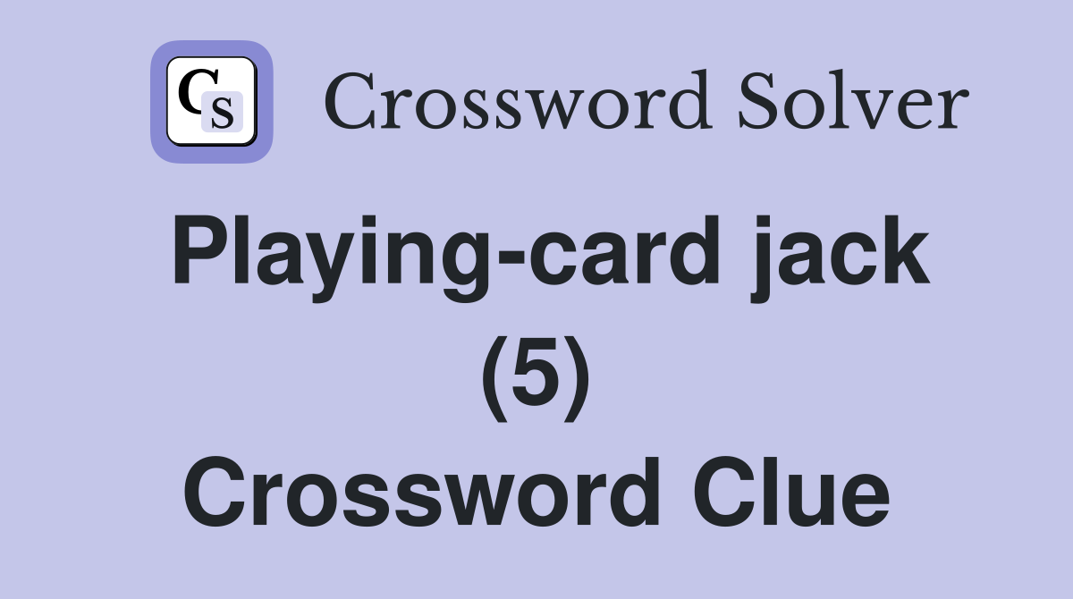 Playing-card jack (5) Crossword Clue