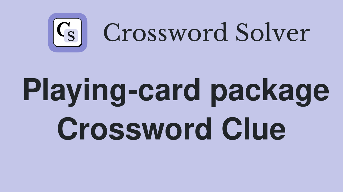 Playing-card package Crossword Clue