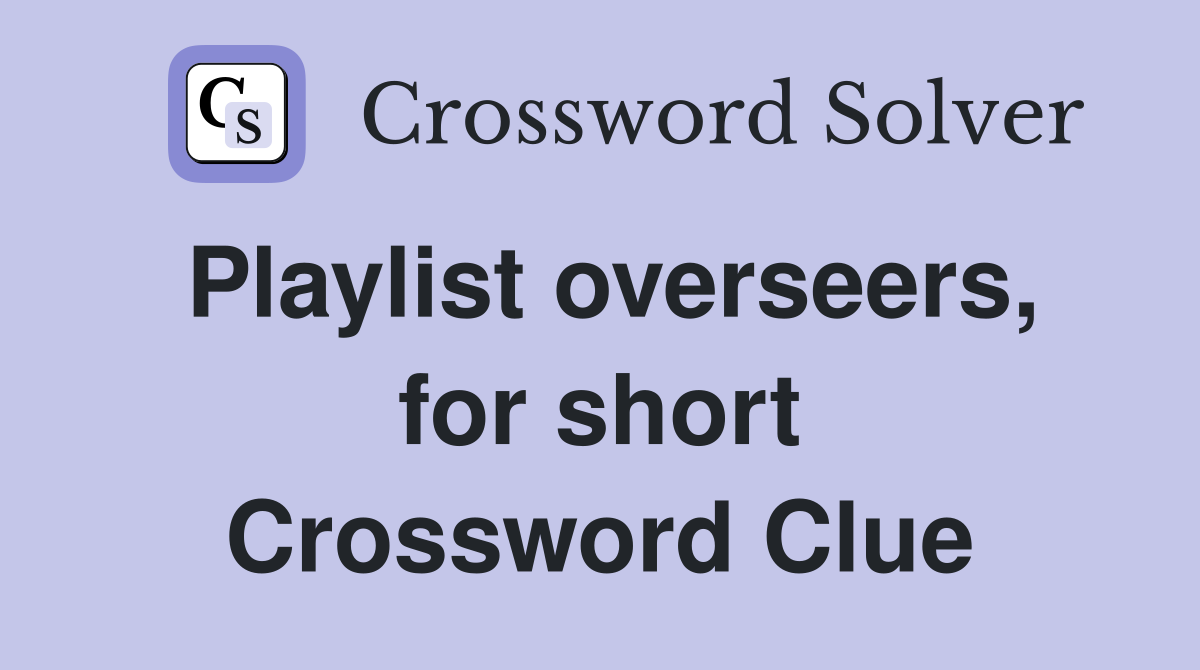 Playlist overseers, for short Crossword Clue