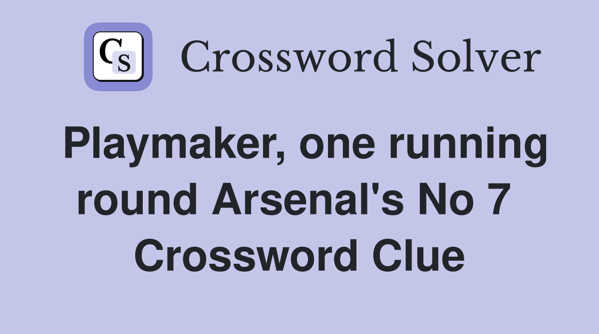 Playmaker, one running round Arsenal's No 7  Crossword Clue