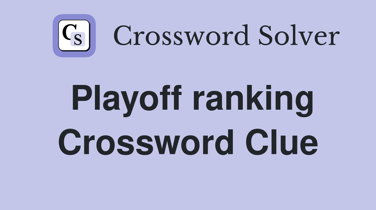 Playoff ranking Crossword Clue