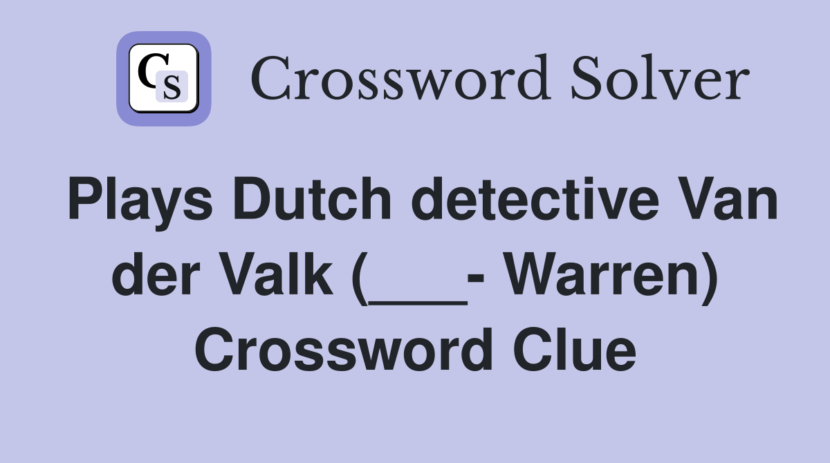Plays Dutch detective Van der Valk (___- Warren) Crossword Clue