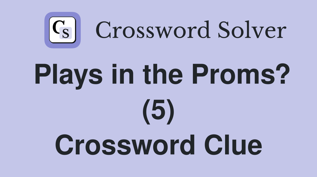 Plays in the Proms? (5) Crossword Clue