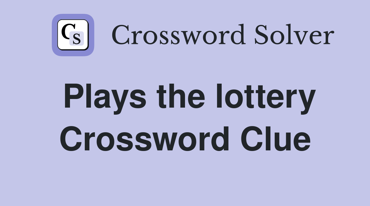 Plays the lottery Crossword Clue