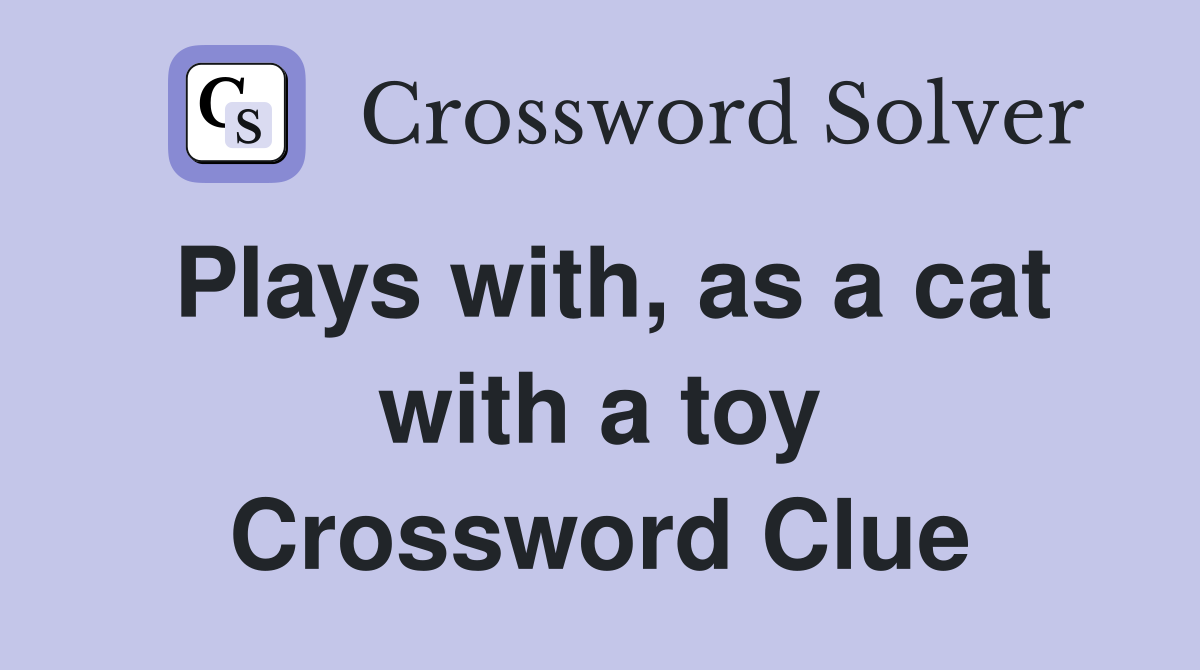 Plays with, as a cat with a toy Crossword Clue